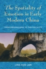 Image for Spatiality of Emotion in Early Modern China: From Dreamscapes to Theatricality