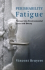 Image for Perishability Fatigue: Forays Into Environmental Loss and Decay