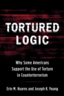 Image for Tortured Logic: Why Some Americans Support the Use of Torture in Counterterrorism
