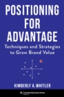 Image for Positioning for Advantage: Techniques and Strategies to Grow Brand Value