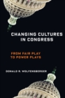Image for Changing Cultures in Congress: From Fair Play to Power Plays