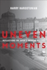 Image for Uneven moments: reflections on Japan&#39;s modern history