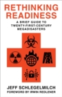 Image for Rethinking Readiness: A Brief Guide to Twenty-First-Century Megadisasters