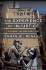 Image for Experience of Injustice: A Theory of Recognition