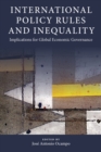 Image for International policy rules and inequality: implications for global economic governance