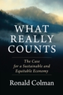 Image for What Really Counts: The Case for a Sustainable and Equitable Economy