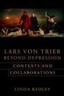 Image for Lars von Trier Beyond Depression: Contexts and Collaborations