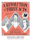 Image for A Revolution in Three Acts: The Story of Bert Williams, Eva Tanguay, and Julian Eltinge