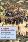 Image for Staging personhood: costuming in early Qing drama