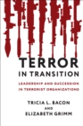 Image for Terror in transition: leadership and succession in terrorist organizations