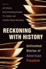 Image for Reckoning with History: Unfinished Stories of American Freedom