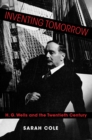 Image for Inventing tomorrow: H.G. Wells and the twentieth century