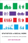 Image for Statistics in social work: an introduction to practical applications