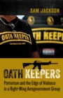 Image for The Oath Keepers: patriotism and the edge of violence in a right-wing antigovernment group