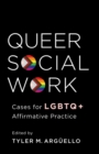 Image for Queer Social Work: Cases for LGBTQ+ Affirmative Practice