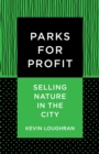 Image for Parks for profit: selling nature in the city