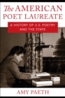 Image for The American Poet Laureate: a history of U.S. poetry and the state