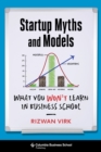 Image for Startup Myths &amp; Models: Secrets They Don&#39;t Teach You at Business School