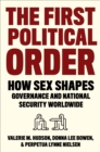 Image for The first political order: how sex shapes governance and national security worldwide