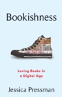 Image for Bookishness: Loving Books in a Digital Age