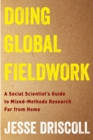 Image for Doing Global Fieldwork: A Social Scientist&#39;s Guide to Mixed-Methods Research Far from Home