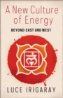 Image for New Culture of Energy: Beyond East and West