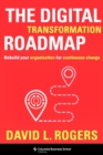 Image for The Digital Transformation Roadmap: Rebuild Your Organization for Continuous Change