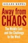 Image for Away from chaos: the Middle East and the challenge to the West