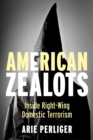 Image for American zealots: inside right-wing domestic terrorism
