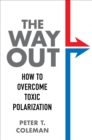 Image for Way Out: How to Overcome Toxic Polarization