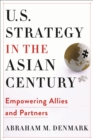 Image for U.S. Strategy in the Asian Century: Empowering Allies and Partners