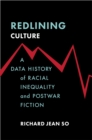 Image for Redlining Culture: A Data History of Racial Inequality and Postwar Fiction