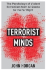 Image for Terrorist Minds: The Psychology of Violent Extremism from Al-Qaeda to the Far Right