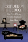 Image for Critique on the Couch: Why Critical Theory Needs Psychoanalysis