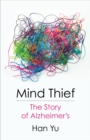 Image for Mind Thief: The Story of Alzheimer&#39;s