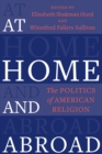 Image for At Home and Abroad: The Politics of American Religion