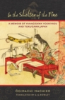 Image for In the Shelter of the Pine: A Memoir of Yanagisawa Yoshiyasu and Tokugawa Japan