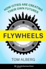 Image for Flywheels: How Cities Are Creating Their Own Futures