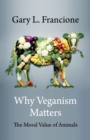 Image for Why Veganism Matters: The Moral Value of Animals