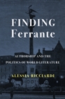 Image for Finding Ferrante: Authorship and the Politics of World Literature