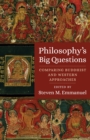 Image for Philosophy&#39;s Big Questions: Comparing Buddhist and Western Approaches