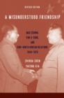 Image for Misunderstood Friendship: Mao Zedong, Kim Il-Sung, and Sino-North Korean Relations, 1949-1976: Revised Edition