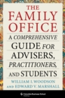 Image for Family Office: A Comprehensive Guide for Advisers, Practitioners, and Students