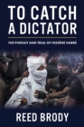 Image for To catch a dictator: the pursuit and trial of Hissene Habre