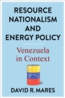 Image for Resource nationalism and energy policy: Venezuela in context