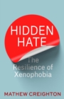 Image for Hidden Hate: The Resilience of Xenophobia