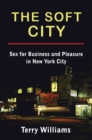 Image for Soft City: Sex for Business and Pleasure in New York City