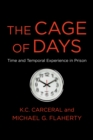 Image for Cage of Days: Time and Temporal Experience in Prison