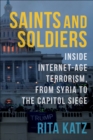 Image for Saints and soldiers: inside internet-age terrorism, from Syria to the Capitol siege