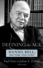 Image for Defining the Age: Daniel Bell, His Time and Ours